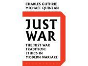 just War The Just War Tradition Ethics in Modern Warfare