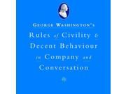 George Washington s Rules of Civility and Decent Behaviour In Company and Conversation