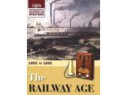 The Railway Age 1855 to 1880