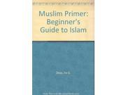 Muslim Primer Beginner s Guide to Islam