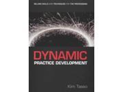 Dynamic Practice Development Selling Skills and Techniques for the Professions