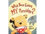 Who s Been Eating MY Porridge?