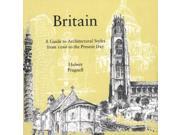 Britain A Guide to Architectural Styles from 1066 to the Present Day