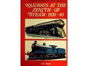 Railways at the Zenith of Steam 1920 40 Railways of the world in colour