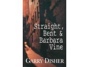 Straight Bent and Barbara Vine
