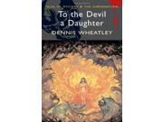To the Devil a Daughter Wordsworth Mystery Supernatural Tales of Mystery the Supernatural