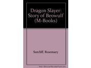 Dragon Slayer Story of Beowulf M Books
