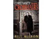 Christianity in the Crosshairs Real Solutions Discovered in the Line of Fire