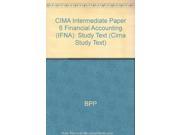 CIMA Intermediate Paper 6 Financial Accounting IFNA Study Text Cima Study Text