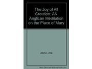 Joy of All Creation Anglican Meditation on the Place of Mary