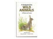 A Handguide to the Wild Animals of Britain and Europe Nature handguides