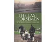 The Last Horsemen A Year on the Last Farm in Britain Powered by Horses