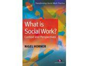 What Is Social Work? Context and Perspectives Transforming Social Work Practice