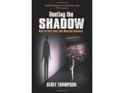 Hunting The Shadow How to Turn Fear into Massive Success
