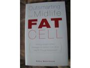 Outsmarting the Midlife Fat Cell Winning Weight Control Strategies for Woman Over 35 to Stay Fit Through Menopause Edition First