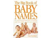 The Big Book of Baby Names Every Parent s Inspirational Guide to Naming Their New Child