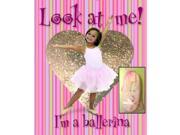 Look at Me! I m a Ballerina