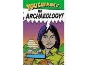 You Can Make it in Archaeology
