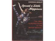 Spread a Little Happiness First Hundred Years of the British Musical