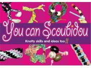 You Can Scoubidou Knotty Skills and Ideas Too!!