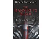 The Banneret s Blade Trouble Brewing 1