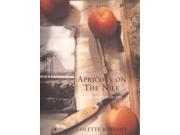 Apricots on the Nile A Memoir with Recipes