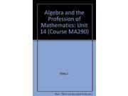 Algebra and the Profession of Mathematics Unit 14 Course MA290