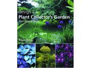 Design in the Plant Collector s Garden From Chaos to Beauty