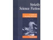 Strictly Science Fiction A Guide to Reading Interests Genreflecting Advisory Genreflecting Advisory Series