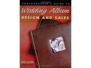 Photographer s Guide to Wedding Album Design and Sales