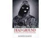 Dead Ground Infiltrating the IRA