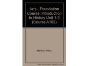 Arts Foundation Course Introduction to History Unit 1 3 Course A102