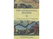 The Cockleshell Pilgrim A Medieval Journey to Compostela