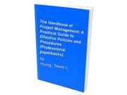 The Handbook of Project Management A Practical Guide to Effective Policies and Procedures Professional paperbacks