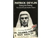Easing the Passing: Trial of Dr.John Bodkin Adams Easing the Passing: Trial of Dr.John Bodkin Adams
