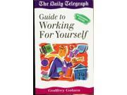 Working for Yourself Daily Telegraph Guide to Self employment