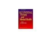 Occupational Therapy and Mental Health Principles Skills and Practice