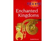The Enchanted Kingdoms Looking at Celtic Myths Legends