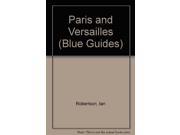 Paris and Versailles Blue Guides