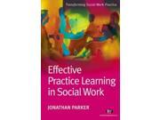 Effective Practice Learning in Social Work 1 Transforming Social Work Practice Series