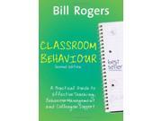 Classroom Behaviour. Second Edition A Practical Guide to Effective Behaviour Management and Colleague Support