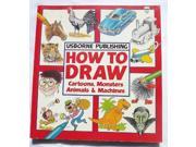 How to Draw Cartoons Monsters Animals and Machines