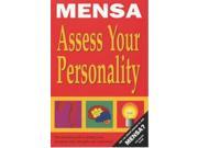 Mensa Assess Your Personality The Mensa Guide to Testing Your Emotions Skills Strengths and Weaknesses