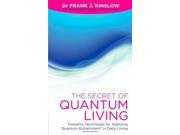 The Secret of Quantum Living Powerful Techniques for Rapid Healing