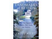 Landmarks of Britain The Five Hundred Places That Made Our History