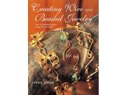 Creating Wire Beaded Jewellery Over 35 Beautiful Projects Using Wire and Beads