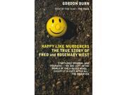 Happy Like Murderers The True Story of Fred and Rosemary West