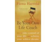 Be Your Own Life Coach How to Have the Best Life Possible