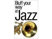 Bluff Your Way in Jazz Bluffer s Guides