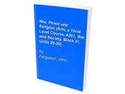 War Peace and Religion Arts a Third Level Course A301 War and Society Block XI Units 29 30